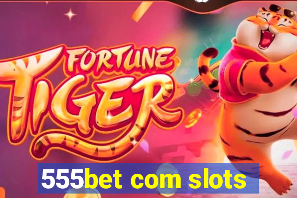 555bet com slots